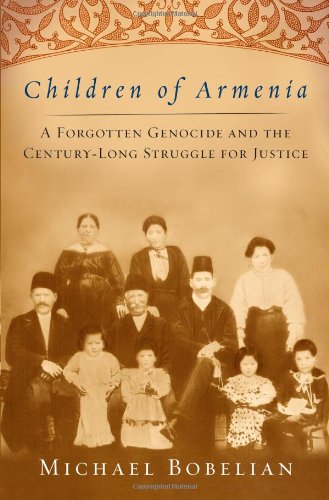 Children of Armenia: A Forgotten Genocide and the Century-long Struggle for Justice