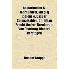 Gestorben im 17. Jahrhundert: Mikolaj Zielenski, Caspar Schmalkalden, Jan Jansz. den Uyl, Christian Precht, Theophil Dachtler, Waman Puma de Ayala, ... Otho, Evliya �elebi, Nikolaus von Langenberg