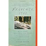 provence 1970 mfk fisher julia child james beard and the reinvention of american taste