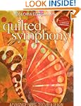 Quilted Symphony--A Fusion of Fabric,...