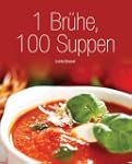 1 Br�he, 100 Suppen Neu