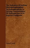 The Hydration Of Sodium Monometaphosphate To Orthophosphate In Varying Concentrations Of Hydrogen Ion At 45 Degrees Centigrade
