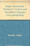 State ownership, workers' control and socialism : [a] paper presented at the First International Sociological Conference on Participation and Self-Management, Dubrovnik, 13-17 December, 1972