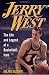 Jerry West: The Life and Legend of a Basketball Icon