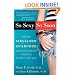 So Sexy So Soon: The New Sexualized Childhood and What Parents Can Do to Protect Their Kids