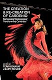 The creation and re-creation of Cardenio : performing Shakespeare, transforming Cervantes