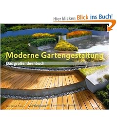Moderne Gartengestaltung: Kompetenz aus erster Hand - von Ulrich Timm, dem langj�hrigen Ressortleiter der "SCH�NER WOHNEN"das gro�e Ideenbuch zur modernen Gartengestaltung