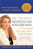 Dr. Deneses Secrets for Ageless Skin: Younger Skin in 8 Weeks