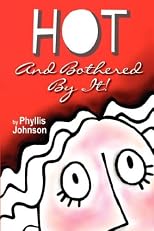 HOT And Bothered By It!