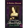 A Golden Sorrow: Most Happy - Anne Boleyn Pt. 2