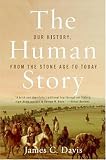 The Human Story: Our History, From the Stone Age to Today The Human Story: Our History, From the Stone Age to Today