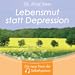 Lebensmut statt Depression