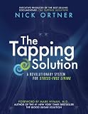 The Tapping Solution: A Revolutionary System for Stress-Free Living