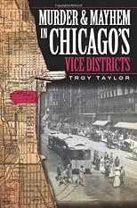 Murder & Mayhem in Chicago's Vice Districts (IL) (Murder and Mayhem in Chicago)