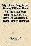 Crips Crips: Snoop Dogg, Eazy-E, Stanley Williams, Black Mafia Family, Brsnoop Dogg, Eazy-E, Stanley Williams, Black Mafia Family,-