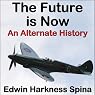 The Future Is Now: An Alternate History