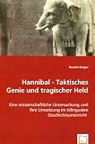 Produkt-Bild: Hannibal - Taktisches Genie und tragischer Held: Eine wissenschaftliche Untersuchung und ihre Umsetzung im bilingualen Geschichtsunterricht
