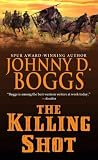 THE KILLING SHOT [The Killing Shot ] BY Boggs, Johnny D.(Author)Mass Market Paperbound 01-Oct-2010