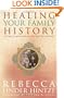 Healing Your Family History: 5 Steps to Break Free of Destructive Patterns