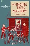 The Singing Trees Mystery: A Ted Wilford Mystery