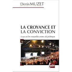 La croyance et la conviction : Les nouvelles armes du politique
