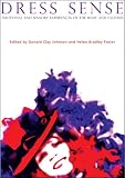 Dress Sense: The Emotional and Sensory Experience of Clothes (Dress, Body, Culture S.)