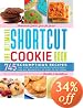 The Ultimate Shortcut Cookie Book: 745 Scrumptious Recipes That Start with Refrigerated Cookie Dough, Cake Mix, Brownie Mix or Ready-to-Eat Cereal