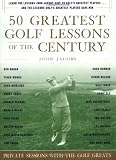 50 Greatest Golf Lessons Of The Century: Private Sessions with the Golf Greats