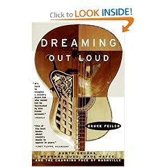 Dreaming Out Loud:: Garth Brooks, Wynonna Judd, Wade Hayes, And The Changing Face Of Nashville