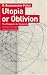 Utopia or Oblivion: The Prospects for Humanity