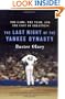 The Last Night of the Yankee Dynasty: The Game, the Team, and the Cost of Greatness