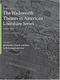 The Wadsworth Themes American Literature Series, 1492-1820 Theme 2: Spirituality, Church, and State in the Colonial Americas