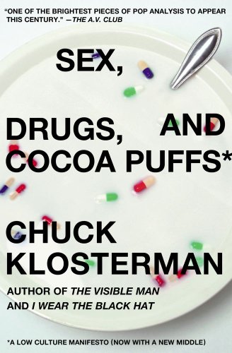 Sex, Drugs, and Cocoa Puffs Sex, Drugs, and Cocoa Puffs