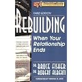 Rebuilding: When Your Relationship Ends (Rebuilding Books; For Divorce and Beyond)