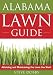 Book The Alabama Lawn Guide: Attaining and Maintaining the Lawn You Want