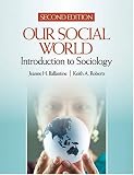 Our Social World: Introduction to Sociology
