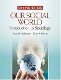 Our social world : introduction to sociology