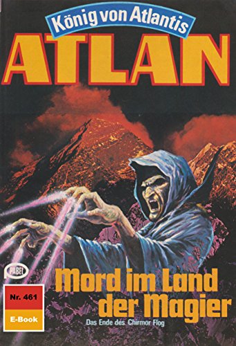 Atlan 461: Mord im Land der Magier (Heftroman): Atlan-Zyklus 