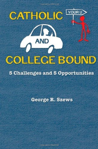 Catholic and College Bound: 5 Challenges and 5 Opportunities