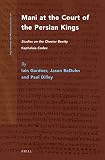 Mani at the court of the Persian kings : studies on the Chester Beatty Kephalaia Codex