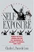 Self-Exposure: Human-Interest Journalism and the Emergence of Celebrity in America, 1890-1940