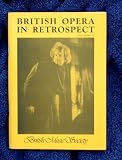 British opera in retrospect : a project to encourage the performance of British operas, sponsored and organised by the British Music Society for European music year, 1985