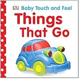 Baby Touch and Feel: Things That Go (Baby Touch & Feel)