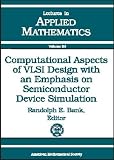 Computational Aspects of Vlsi Design With an Emphasis on Semiconductor Device Simulation (Lectures in Applied Mathematics)