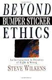 Beyond Bumper Sticker Ethics: An Introduction to Theories of Right & Wrong