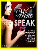 Wine Speak: Learn How To Order Wine Like A Pro