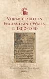 Vernacularity in England and Wales c. 1300-1550