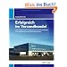 Erfolgreich im Versandhandel: Das Handbuch f�r Existenzgr�nder, Selbstst�ndige und Unternehmer f�r den Aufbau eines Online-Unternehmens