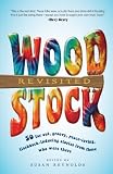 Woodstock Revisited: 50 Far Out, Groovy, Peace-Loving, Flashback-Inducing Stories From Those Who Were There