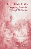 Lighting fires : deepening education through meditation